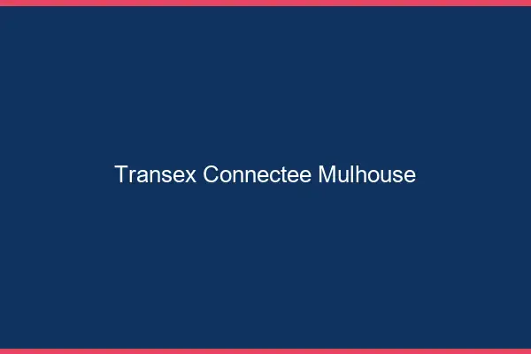 Transex Connectée Mulhouse