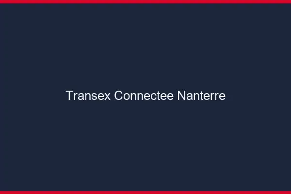 Transex Connectée Nanterre