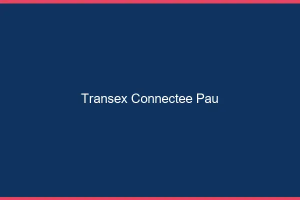 Transex Connectée Pau