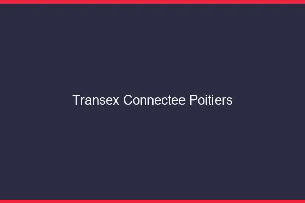 Transex Connectée Poitiers