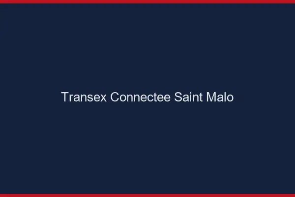 Transex Connectée Saint-Malo