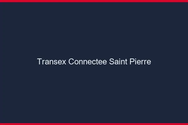 Transex Connectée Saint-Pierre