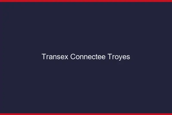 Transex Connectée Troyes