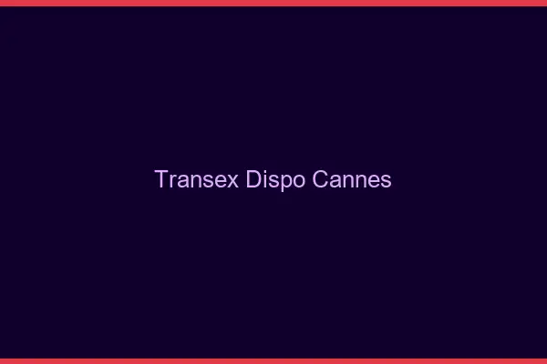 Transex Dispo Cannes