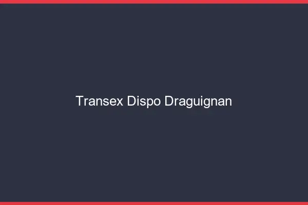 Transex Dispo Draguignan