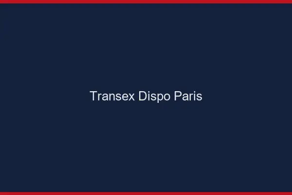 Transex Dispo Paris