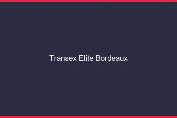 Transex Élite Bordeaux