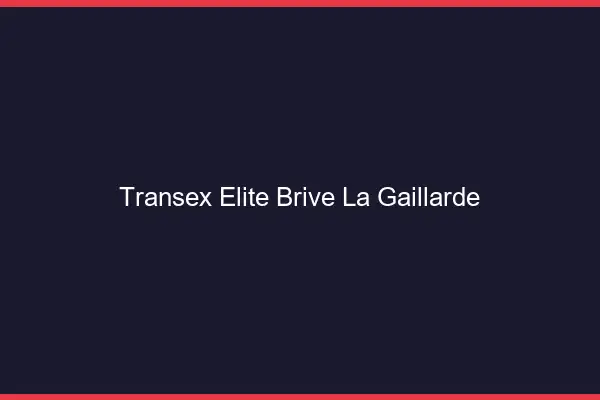 Transex Élite Brive-la-Gaillarde