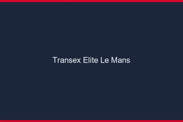 Transex Élite Le Mans