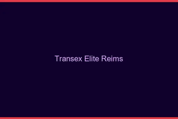 Transex Élite Reims
