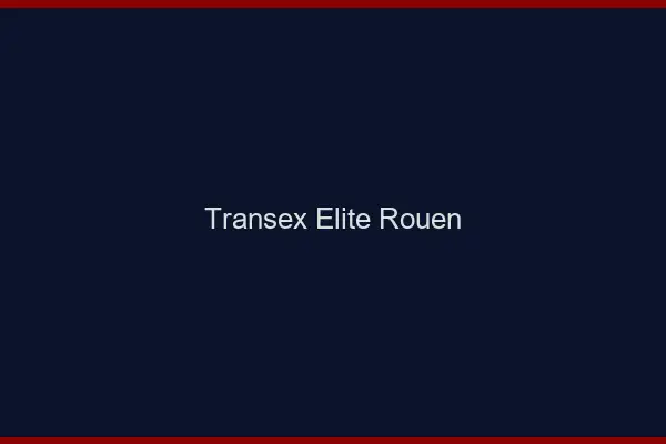 Transex Élite Rouen