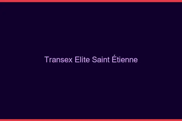 Transex Élite Saint-Étienne