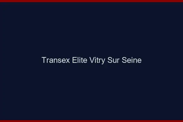 Transex Élite Vitry-sur-Seine