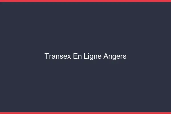Transex En Ligne Angers