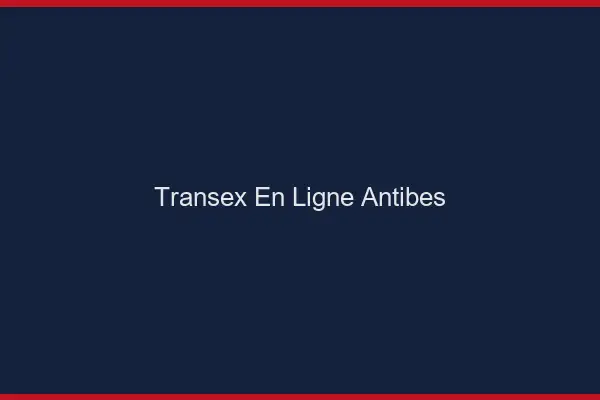 Transex En Ligne Antibes