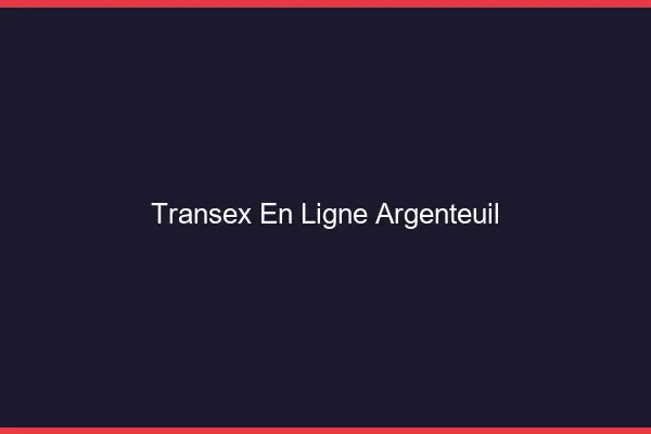 Transex En Ligne Argenteuil
