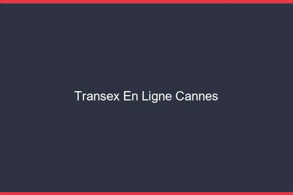 Transex En Ligne Cannes