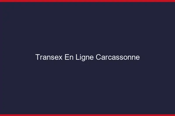Transex En Ligne Carcassonne