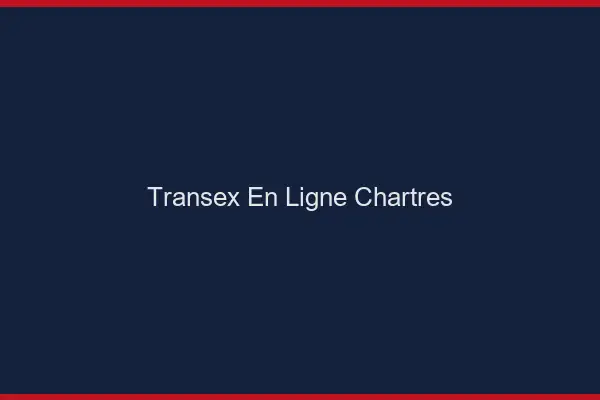 Transex En Ligne Chartres