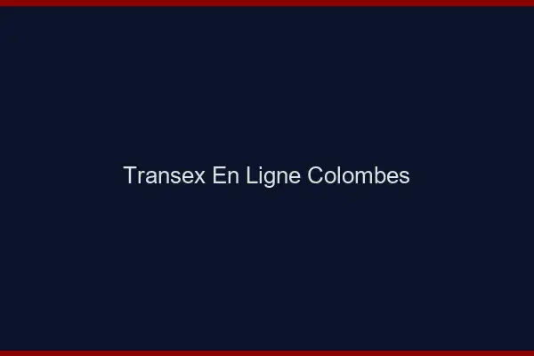 Transex En Ligne Colombes