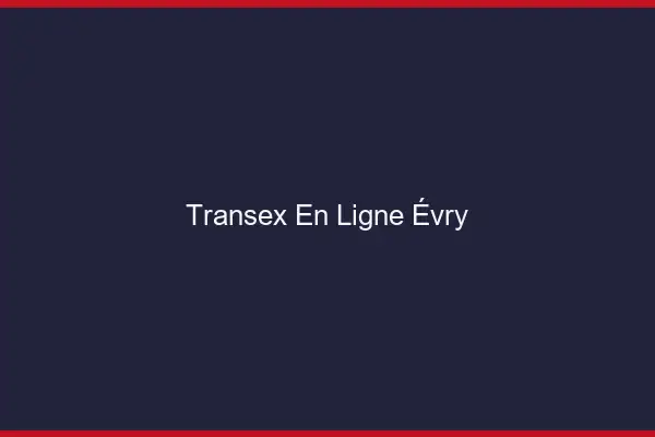 Transex En Ligne Évry