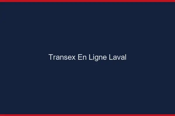 Transex En Ligne Laval