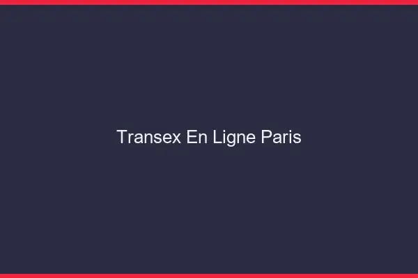 Transex En Ligne Paris