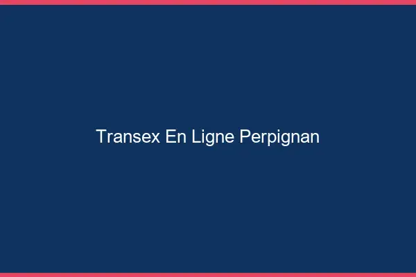 Transex En Ligne Perpignan