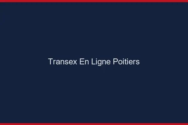Transex En Ligne Poitiers
