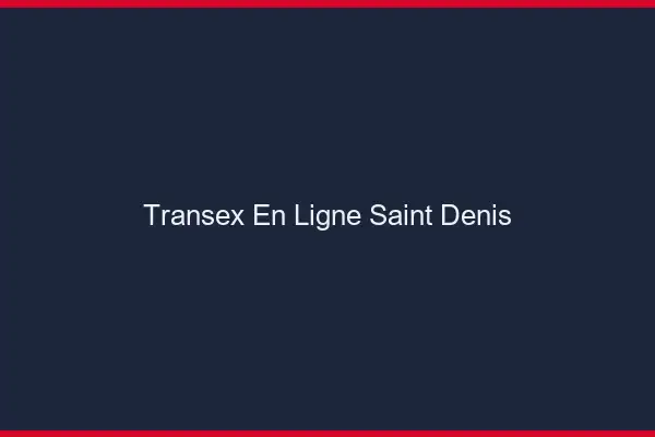 Transex En Ligne Saint-Denis