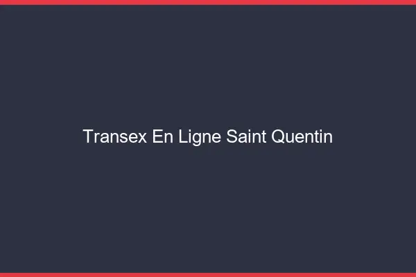 Transex En Ligne Saint-Quentin