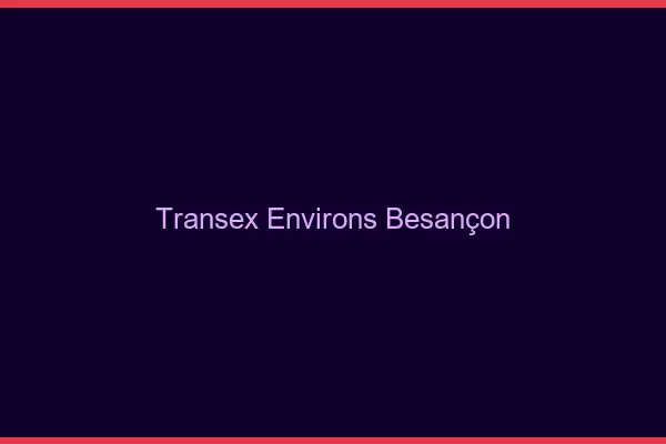 Transex Environs Besançon