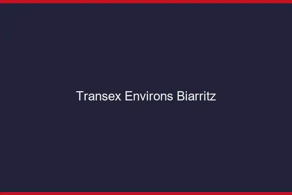 Transex Environs Biarritz