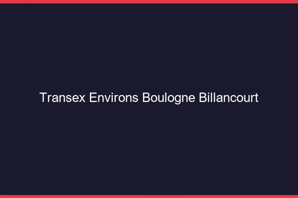 Transex Environs Boulogne-Billancourt