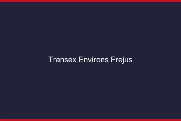 Transex Environs Fréjus