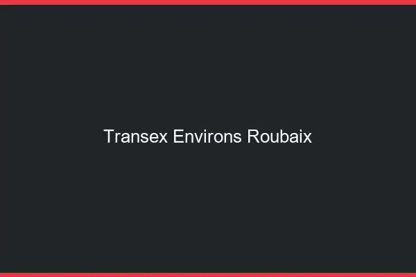Transex Environs Roubaix