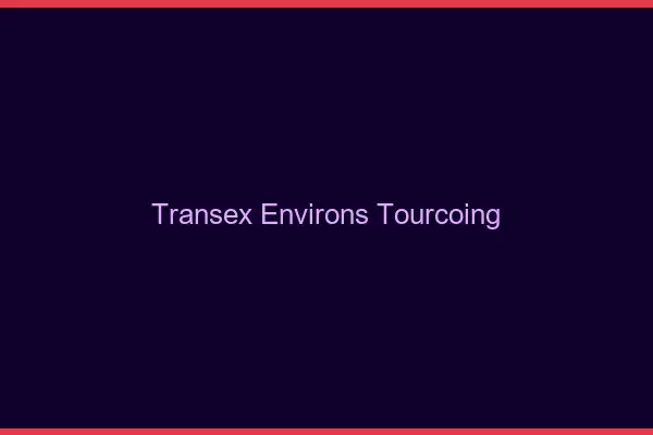 Transex Environs Tourcoing