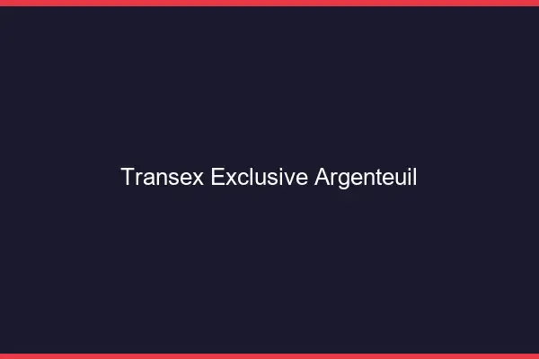 Transex Exclusive Argenteuil