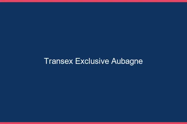 Transex Exclusive Aubagne