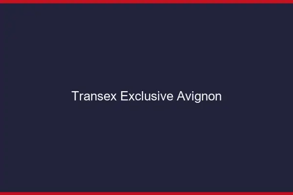 Transex Exclusive Avignon