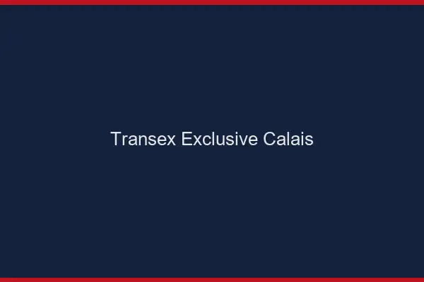 Transex Exclusive Calais