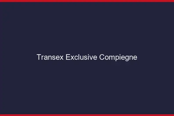 Transex Exclusive Compiègne