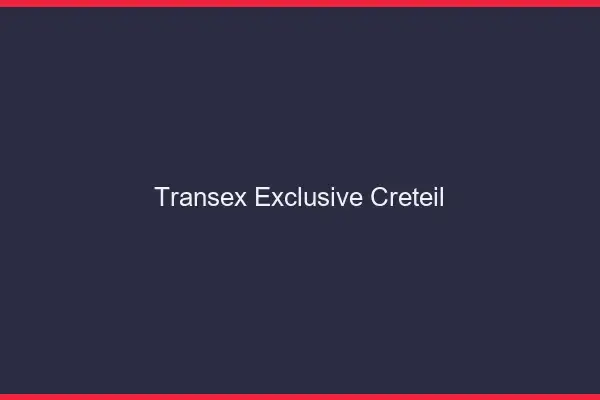 Transex Exclusive Créteil