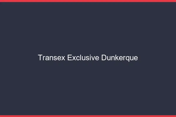 Transex Exclusive Dunkerque