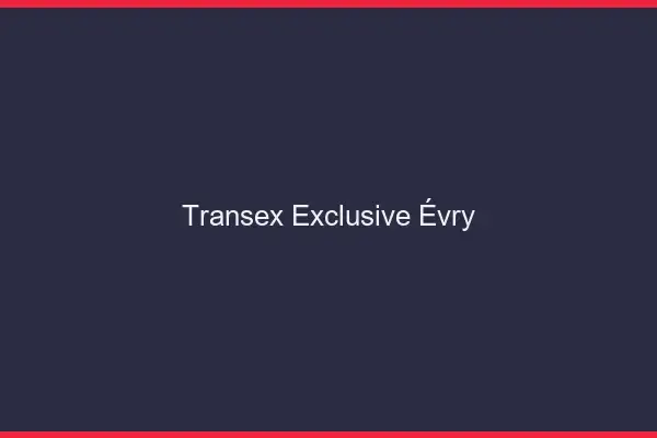 Transex Exclusive Évry