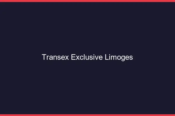 Transex Exclusive Limoges