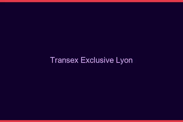 Transex Exclusive Lyon