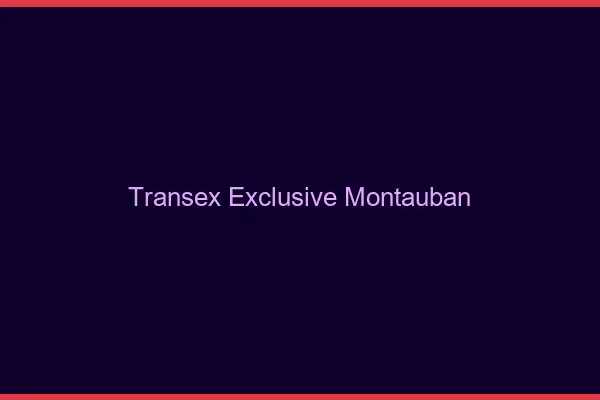 Transex Exclusive Montauban
