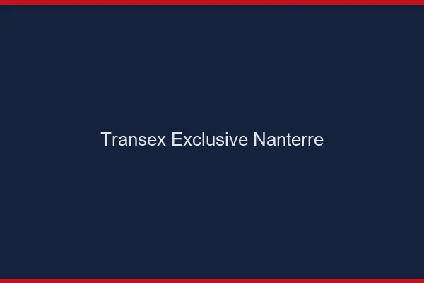 Transex Exclusive Nanterre