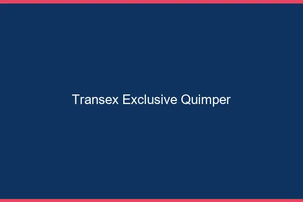 Transex Exclusive Quimper